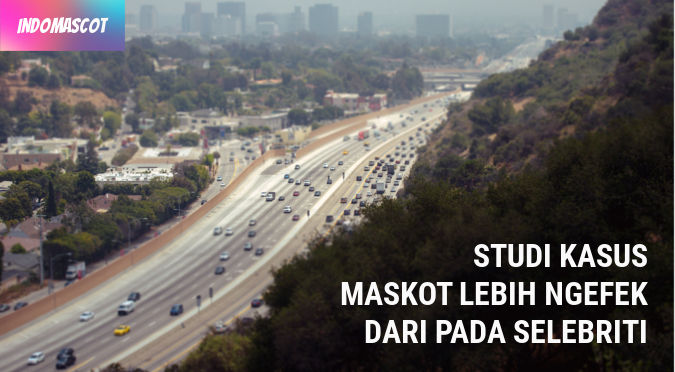 Studi Kasus: Maskot Lebih "Ngefek" Daripada Selebriti Sebagai Media Endorser 1 studi kasus maskot lebih ngefek daripada selebriti
